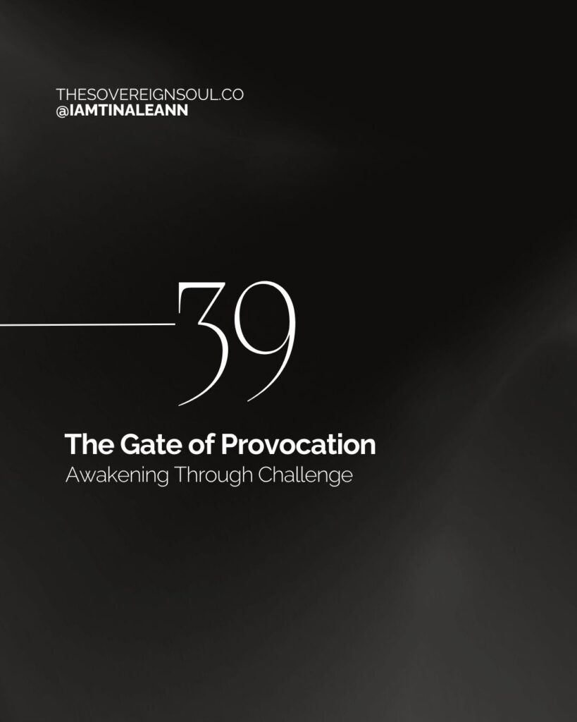 Gate 39, Root Center, Human Design, The Gate of Recalibration, The Gate of Obstruction, The Gate of Provocation