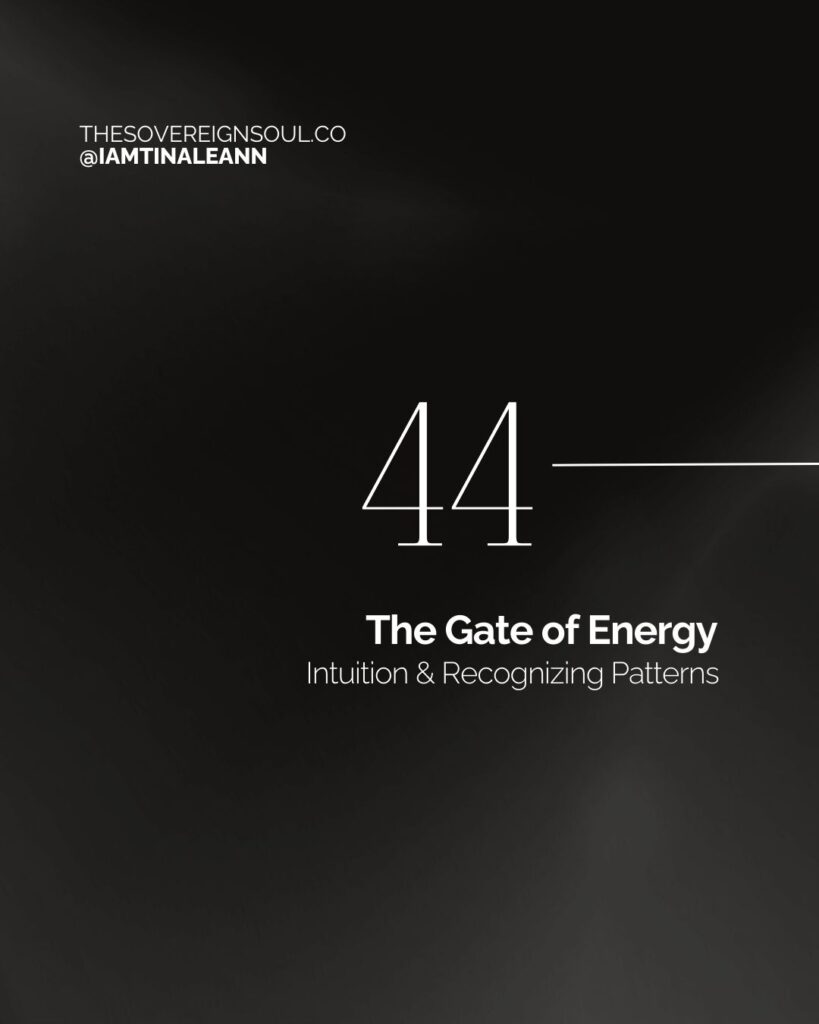 Gate 44, The Gate of Energy, The Gate of Coming to Meet, The Gate of Truth, Human Design, Spleen Center