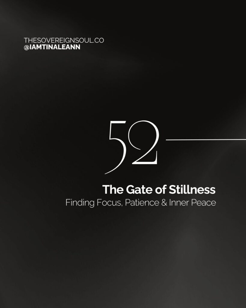 Gate 52, Root Center, Human Design, The Gate of Perspective, The Gate of Keeping Still Mountain, The Gate of Stillness