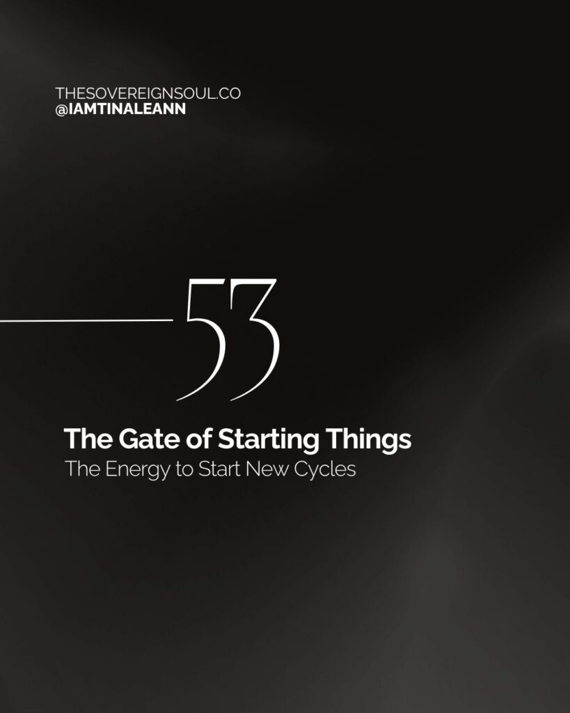 Gate 53, Root Center, Human Design, The Gate of Starting, The Gate of Development, The Gate of Starting Things