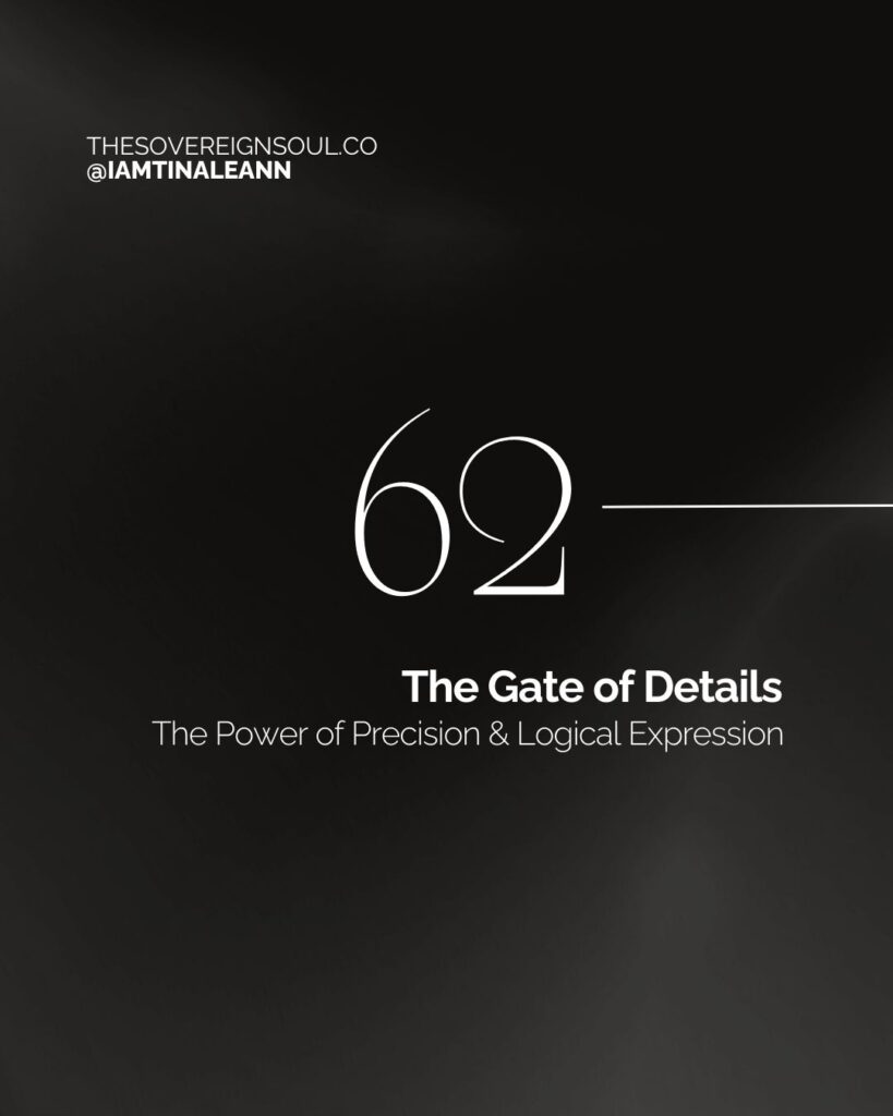 Gate 62, Throat Center, Human Design, The Gate of Preparation, The Gate of The Preponderance of the Small, The Gate of Details